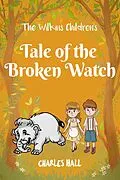 E-Book (epub) The Wilkins Children's Tale of the broken watch von Charles Hall