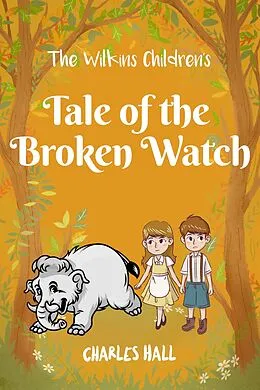E-Book (epub) The Wilkins Children's Tale of the broken watch von Charles Hall
