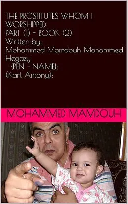 E-Book (epub) The Prostitutes Whom I Worshipped - Part (1) - Book (2) von Mohammed Mamdouh