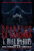 E-Book (epub) Spiritus ex Machina (Three Ghosts in the Machine, #2) von G. Allen Wilbanks, Black Hare Press