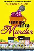 E-Book (epub) A Honky Tonk Night and Murder (Parker Bell Humorous Mystery, #2) von Sharon E. Buck