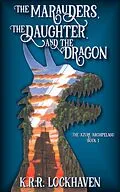 E-Book (epub) The Marauders, the Daughter, and the Dragon (The Azure Archipelago, #1) von K. R. R. Lockhaven