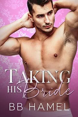 E-Book (epub) Taking His Bride (Baby Daddy University, #3) von B. B. Hamel