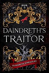 eBook (epub) Daindreth's Traitor (Daindreth's Assassin, #3) de Elisabeth Wheatley