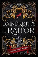 E-Book (epub) Daindreth's Traitor (Daindreth's Assassin, #3) von Elisabeth Wheatley