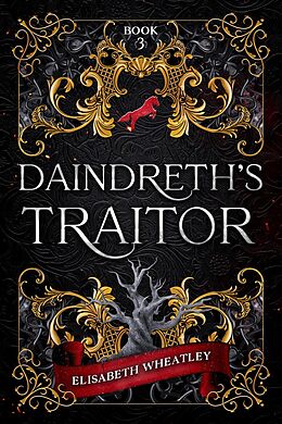 eBook (epub) Daindreth's Traitor (Daindreth's Assassin, #3) de Elisabeth Wheatley