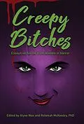 E-Book (epub) Creepy Bitches: Essays On Horror From Women In Horror von Alyse Wax, Rebekah McKendry