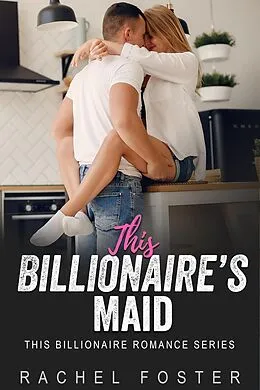 E-Book (epub) This Billionaire's Maid von Rachel Foster