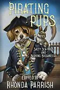 E-Book (epub) Pirating Pups : Salty Sea-Dogs and Barking Buccaneers von Rhonda Parrish, Chadwick Ginther, E. C. Bell