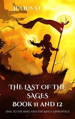 E-Book (epub) The Last of the Sages Book 11 and 12 (Sage Saga Duologies, #6) von Julius St. Clair