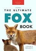 E-Book (epub) Fox Books: The Ultimate Fox Book (Animal Books for Kids, #1) von Jenny Kellett