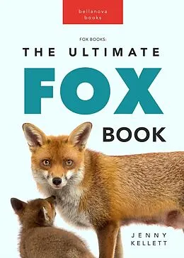 E-Book (epub) Fox Books: The Ultimate Fox Book (Animal Books for Kids, #1) von Jenny Kellett