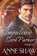 E-Book (epub) Bi-Curious Beginnings: The Impulsive Lord Parker Prequel (A Bi-Curious Historical Romance) von Anne Shaw