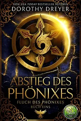 E-Book (epub) Abstieg des Phönixes (Fluch des Phönixes, #1) von Dorothy Dreyer
