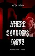 E-Book (epub) Where Shadows Move von Caroline Angel
