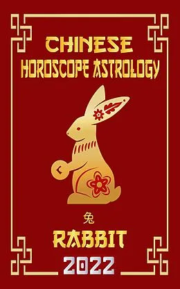 E-Book (epub) Rabbit Chinese Horoscope & Astrology 2022 (Check out Chinese new year horoscope predictions 2022, #4) von LeeHong Feng Shui