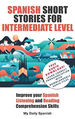 eBook (epub) Spanish Short Stories for Intermediate Level (Easy Stories for Intermediate Spanish, #1) de Frederic Bibard, My Daily Spanish