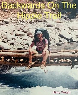 E-Book (epub) Backwards On The Hippie Trail von Harry Wright