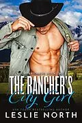 E-Book (epub) The Rancher's City Girl (Wells Brothers, #1) von Leslie North