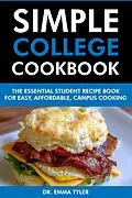 E-Book (epub) Simple College Cookbook: The Essential Student Recipe Book for Easy, Affordable Campus Cooking. von Emma Tyler