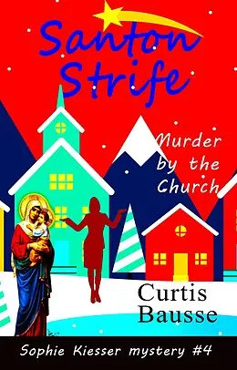 E-Book (epub) Santon Strife (Sophie Kiesser Mystery Series, #4) von Curtis Bausse