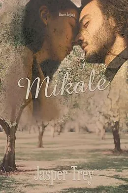 E-Book (epub) Mikale (Harris Legacy, #3) von Jasper Trey