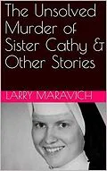 E-Book (epub) The Unsolved Murder of Sister Cathy & Other Stories von Larry Maravich
