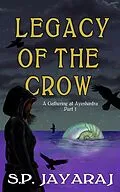 E-Book (epub) Legacy of the Crow: A Gathering at Ayeshastra Part 1 (Adijari) von S. P. Jayaraj