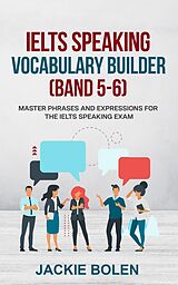eBook (epub) IELTS Speaking Vocabulary Builder (Band 5-6): Master Phrases and Expressions for the IELTS Speaking Exam de Jackie Bolen