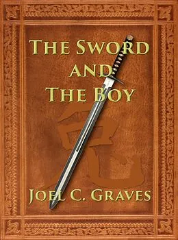 E-Book (epub) The Sword and the Boy (The Sword of Anatolia, #1) von Joel C. Graves