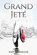 E-Book (epub) Grand Jeté (The Ballet Series, #1) von Amy Shomshak
