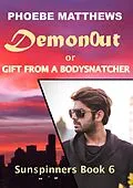E-Book (epub) DemonOut, or, Gift from a Bodysnatcher (Sunspinners, #6) von Phoebe Matthews