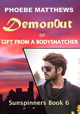 E-Book (epub) DemonOut, or, Gift from a Bodysnatcher (Sunspinners, #6) von Phoebe Matthews