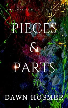E-Book (epub) Pieces & Parts (The Bits & Pieces Series, #2) von Dawn Hosmer