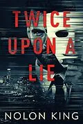E-Book (epub) Twice Upon A Lie (Once Upon A Crime, #2) von Nolon King