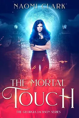 E-Book (epub) The Mortal Touch (Georgia Jackson, #1) von Naomi Clark