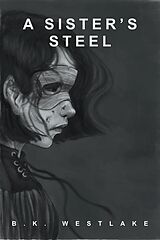 eBook (epub) A Sister's Steel (Tales in Salona, #2) de B. K. Westlake