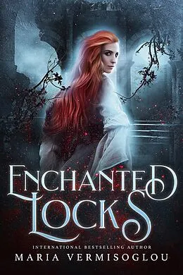 E-Book (epub) Enchanted Locks (The Cursed Girl Series) von Maria Vermisoglou