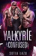 E-Book (epub) Valkyrie Confused (Valkyrie's Legacy, #5) von Sotia Lazu