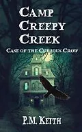 E-Book (epub) Camp Creepy Creek: Case of the Curious Crow von P. M. Keith