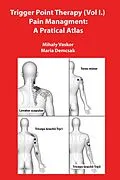 E-Book (epub) Trigger Point Therapy (Vol I.) Pain Managment: A Pratical Atlas von Mihaly Vaskor, Maria Demcsak