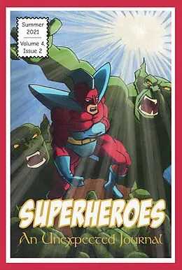 E-Book (epub) An Unexpected Journal: Superheroes (Volume 4, #2) von An Unexpected Journal, John P. Tuttle, Clark Weidner