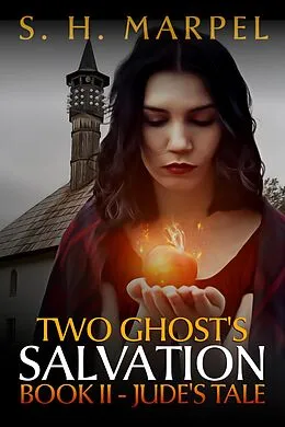 E-Book (epub) Two Ghost's Salvation, Book II - Jude's Tale (Ghost Hunters Mystery Parables) von S. H. Marpel
