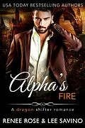 E-Book (epub) Alpha's Fire (Bad Boy Alphas, #16) von Renee Rose, Lee Savino