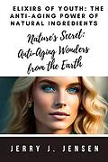 E-Book (epub) Elixirs of Youth: The Anti-Aging Power of Natural Ingredients von Jerry J. Jensen