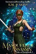 E-Book (epub) Masquerade Assassin (Tales of Tarza, #2) von K. M. Jenkins