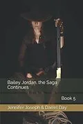 E-Book (epub) Bailey Jordan, the Saga Continues von Jennifer Joseph, Darrel Day