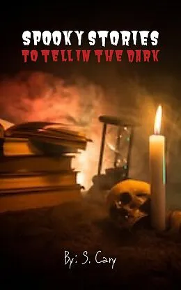 E-Book (epub) Spooky Stories To Tell In The Dark (A Scary Short Story Collection) von S. Cary
