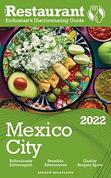 eBook (epub) 2022 Mexico City - The Restaurant Enthusiast's Discriminating Guide de Andrew Delaplaine