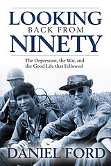 eBook (epub) Looking Back From Ninety: The Depression, the War, and the Good Life That Followed de Daniel Ford